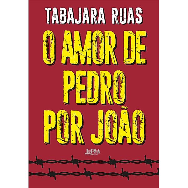 O amor de Pedro por João, Tabajara Ruas