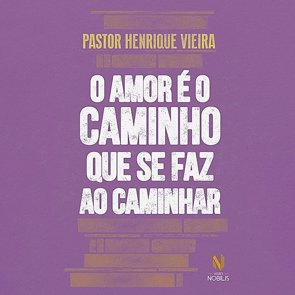O amor é o caminho que se faz ao caminhar, Pastor Henrique Vieira