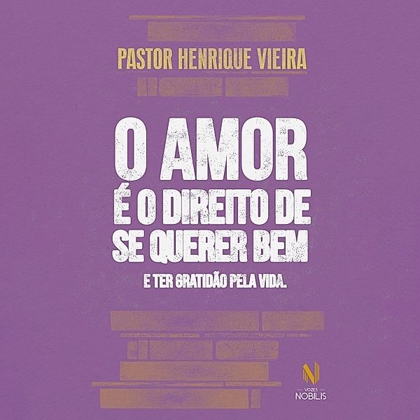 O amor é o direito de se querer bem e ter gratidão pela vida, Pastor Henrique Vieira