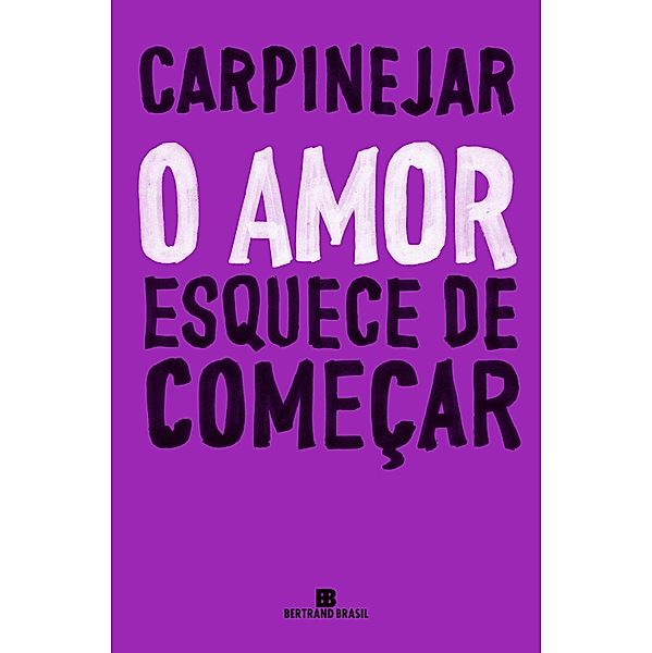 O amor esquece de começar, Carpinejar