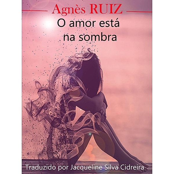 O amor está na sombra, Agnes Ruiz