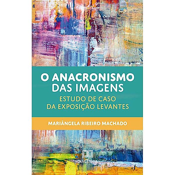 O anacronismo das imagens, Mariângela Ribeiro Machado