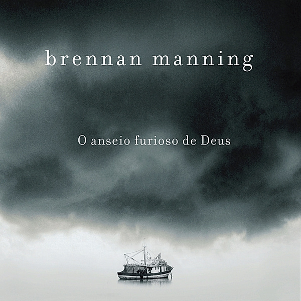 O anseio furioso de Deus, Brennan Manning