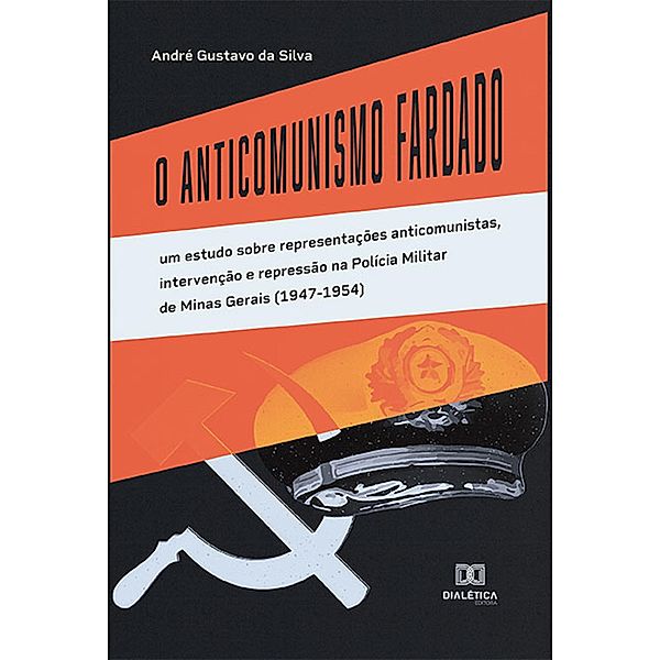 O Anticomunismo Fardado, André Gustavo da Silva