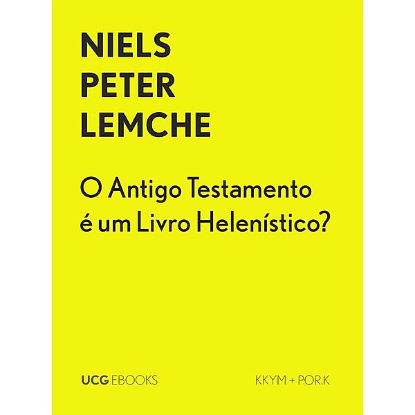 O Antigo Testamento é um Livro Helenístico? (UCG EBOOKS, #2) / UCG EBOOKS, Niels Peter Lemche