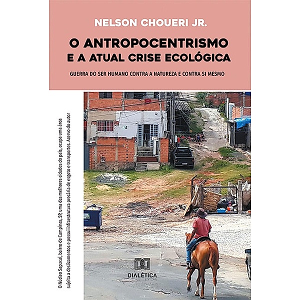 O antropocentrismo e a atual crise ecológica, Nelson Chouerri Jr.