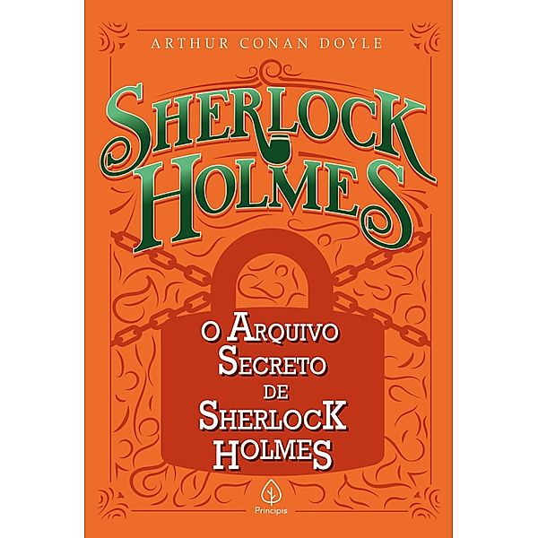 O arquivo secreto de Sherlock Holmes / Sherlock Holmes, Arthur Conan Doyle