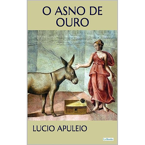 O Asno de Ouro - Apuleio / Clássicos Eróticos, Lucio Apuleio