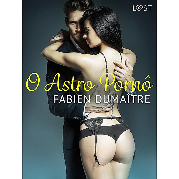 O Astro Pornô - Conto Erótico / LUST, Fabien Dumaître