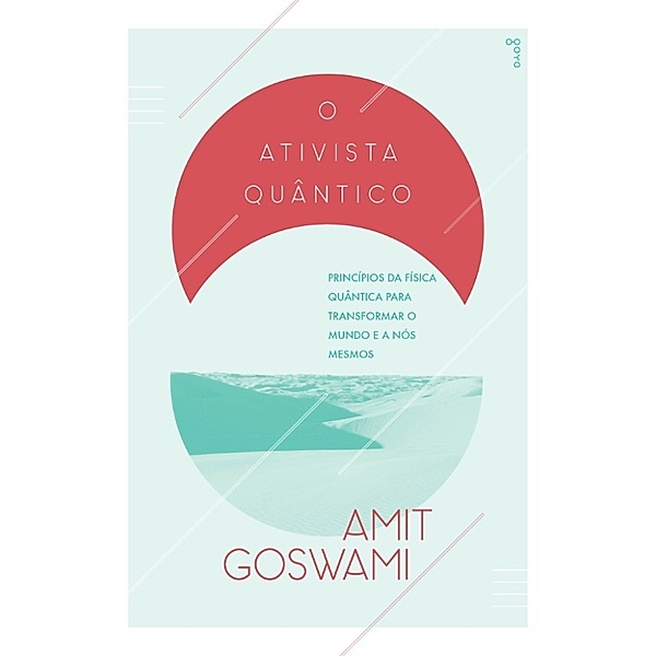 O Ativista Quântico, Amit Goswami
