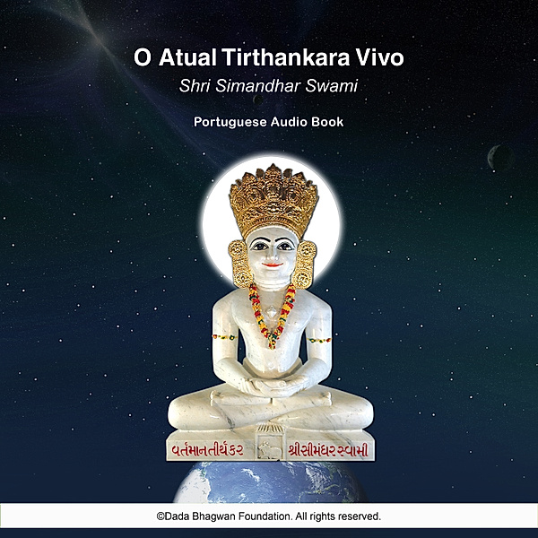 O Atual Tirthankara Vivo Shri Simandhar Swami - Portuguese Audio Book, Dada Bhagwan