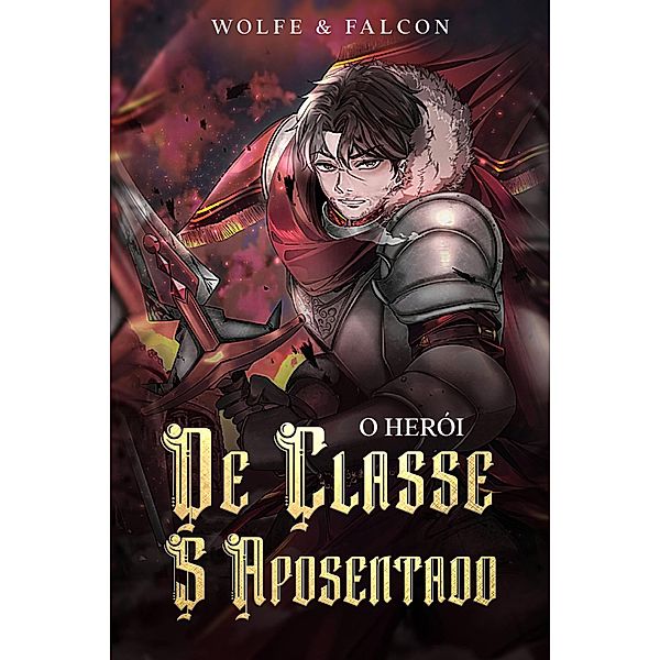 O Aventureiro de Classe S Aposentado (O Herói de Classe S Aposentado, #1) / O Herói de Classe S Aposentado, Wolfe Locke