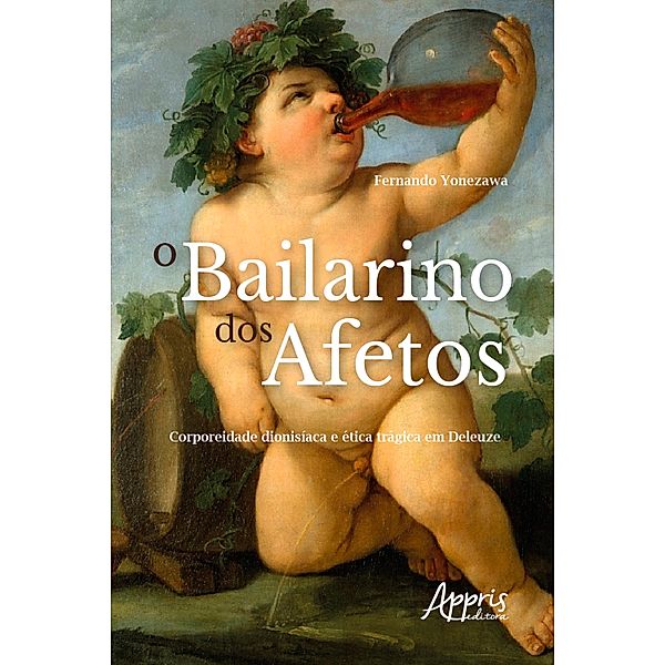 O Bailarino dos Afetos: Corporeidade Dionisíaca e Ética Trágica em Deleuze, Fernando Yonezawa