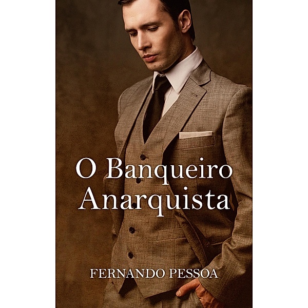 O Banqueiro Anarquista, Fernando Pessoa