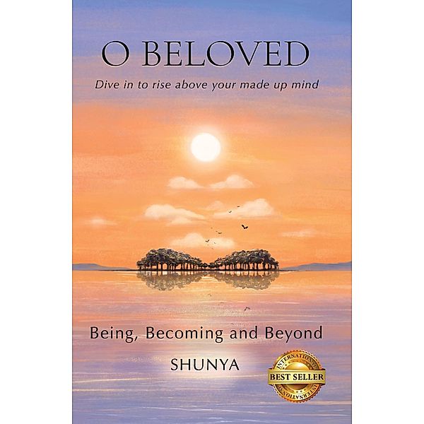 O Beloved: Being, Becoming and Beyond, Shunya Pragya