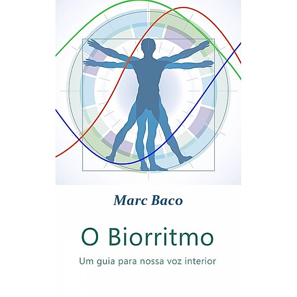 O Biorritmo - Um guia para nossa voz interior, Marc Baco