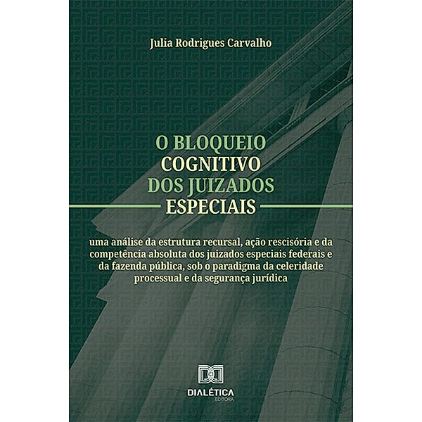 O bloqueio cognitivo dos juizados especiais, Julia Rodrigues Carvalho