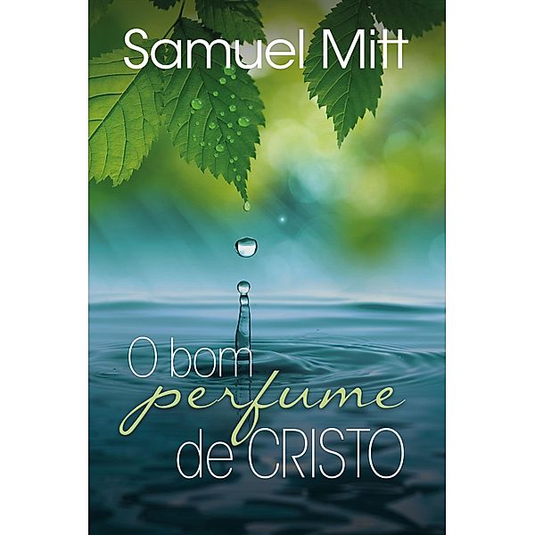 O bom perfume de Cristo, Samuel Mitt
