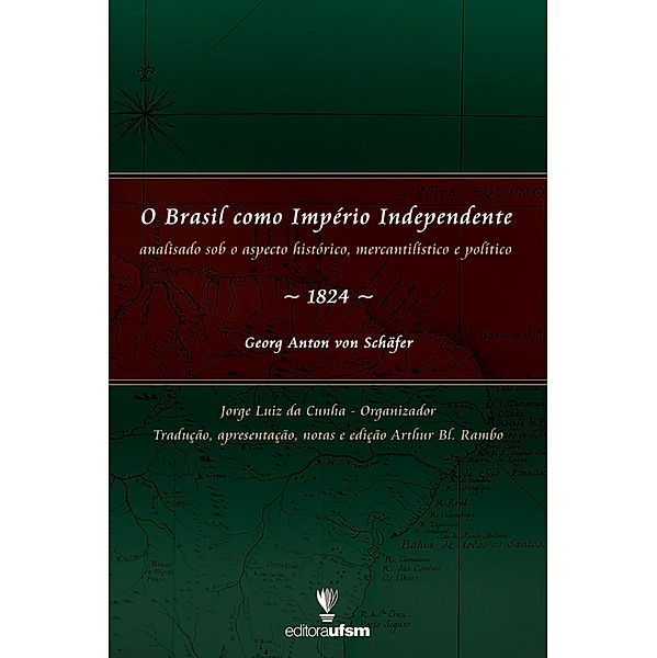 O Brasil como Império Independente, Georg Anton von Schäfer, Jorge Luiz da Cunha