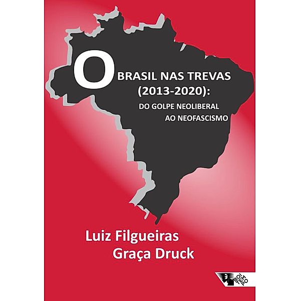 O Brasil nas trevas (2013-2020), Luiz Filgueiras, Graça Druck