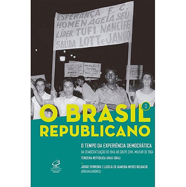 O Brasil Republicano: O tempo da experiência democrática - vol. 3, Jorge Ferreira, Lucilia Almeida Neves de Delgado