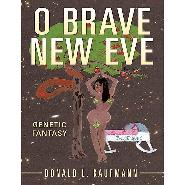 O Brave New Eve: Genetic Fantasy, Donald L. Kaufmann