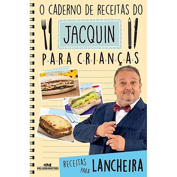 O caderno de receitas do Jacquin para crianças / O caderno de receitas do Jacquin para crianças, Erick Jacquin