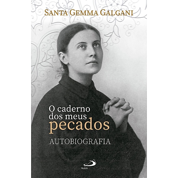 O caderno dos meus pecados: autobiografia / Espiritualidade, Santa Gemma Galgani