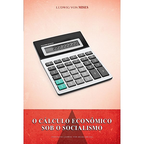 O cálculo econômico sob o socialismo, Ludwig von Mises