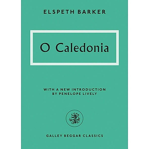 O Caledonia / Galley Beggar Press, Elspeth Barker