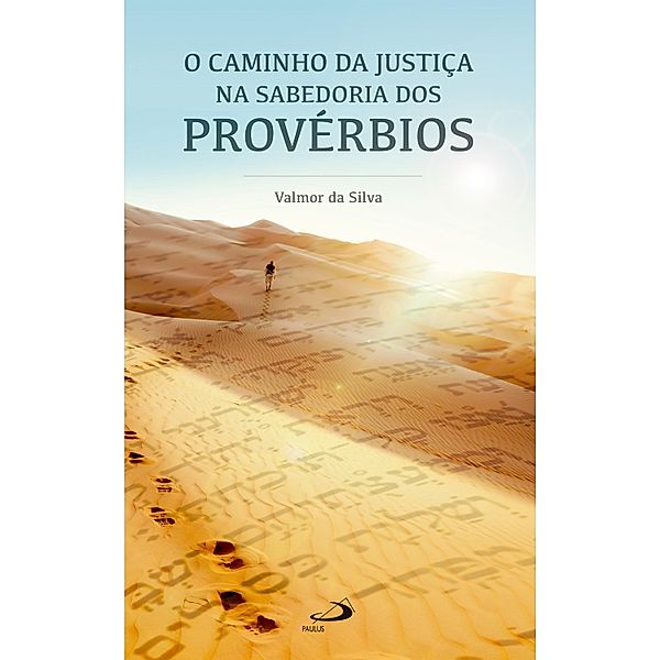 O caminho da justiça na sabedoria dos Provérbios / Temas bíblicos, Valmor da Silva