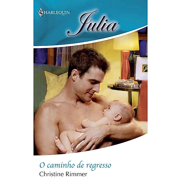 O caminho de regresso / Julia Bd.1168, Christine Rimmer