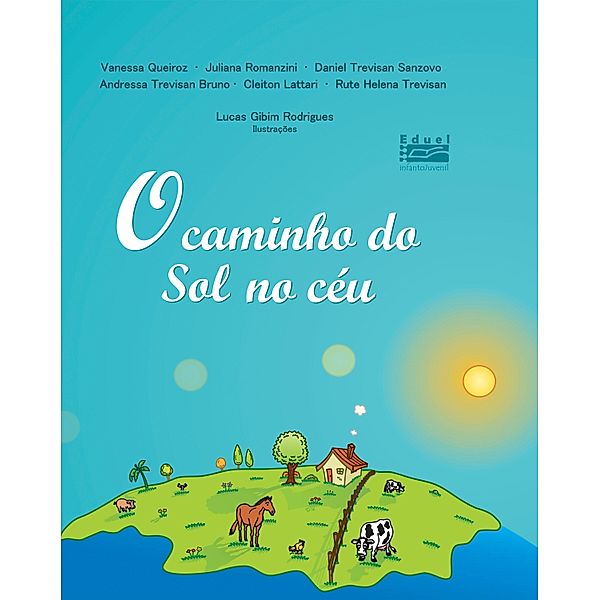 O caminho do Sol no céu, Vanessa Queiroz, Juliana Romanzini, Daniel Trevisan Sanzovo, Andressa Trevisan Bruno, Cleiton Lattari, Rute Helena Trevisan