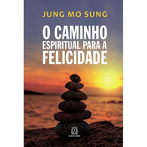 O caminho espiritual para a felicidade, Jung Mo Sung