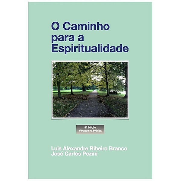 O Caminho para a Espiritualidade, Luis A R Branco, José C. Pezini