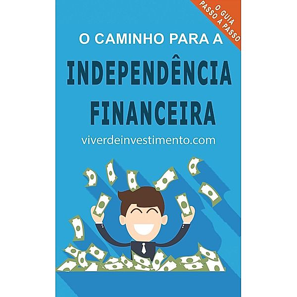 O Caminho para a Independência Financeira, Viver de Investimento