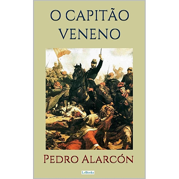 O CAPITÃO VENENO - Alarcón, Antonio Pedro de Alarcón
