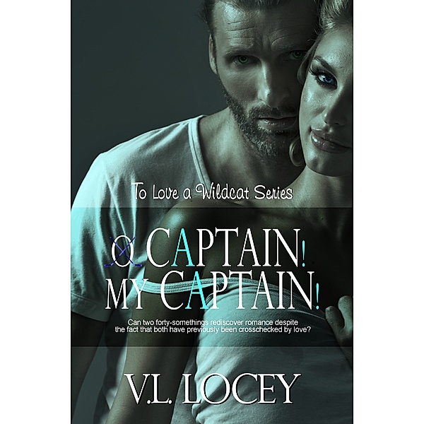 O Captain! My Captain! (To Love a Wildcat 3), V. L. Locey