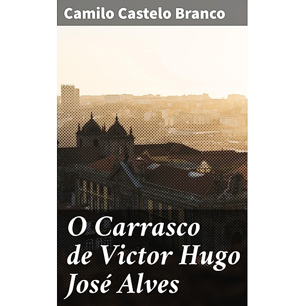 O Carrasco de Victor Hugo José Alves, Camilo Castelo Branco