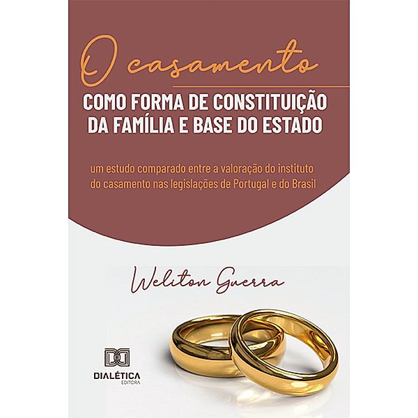 O casamento como forma de constituição da família e base do Estado, Weliton Guerra