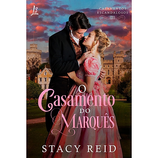 O casamento do marquês / Casamentos Escandalosos Bd.3, Stacy Reid