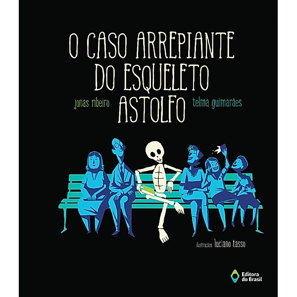 O caso arrepiante do Esqueleto Astolfo / Cometa Literatura, Jonas Ribeiro, Telma Guimarães