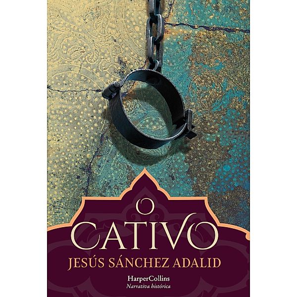 O cativo / HARPERCOLLINS PORTUGAL Bd.3910, Jesús Sánchez Adalid