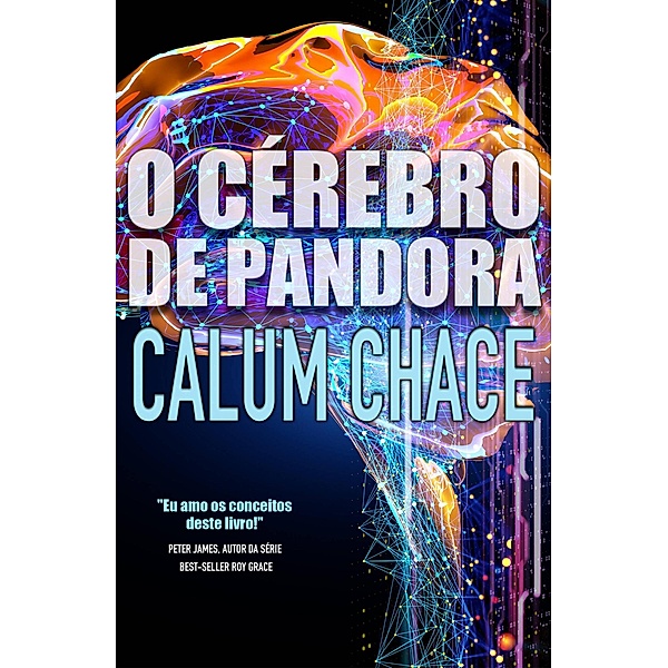 O cérebro de Pandora / O cérebro de Pandora, Calum Chace