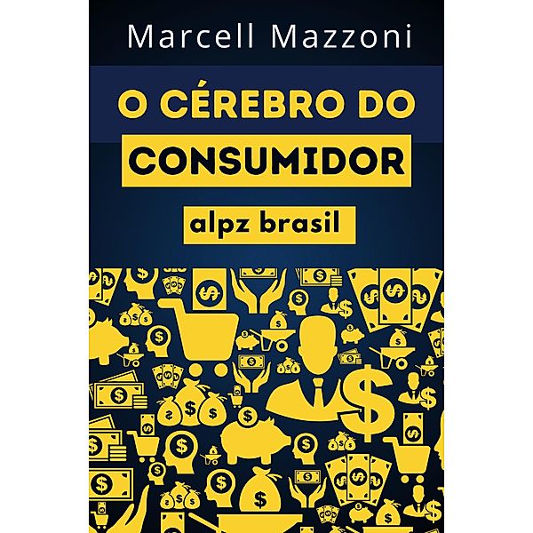 O Cérebro Do Consumidor, Alpz Brasil, Marcell Mazzoni