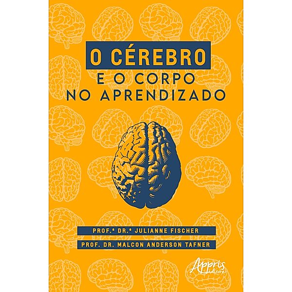 O Cérebro e o Corpo no Aprendizado, Julianne Fischer, Malcon Anderson Tafner