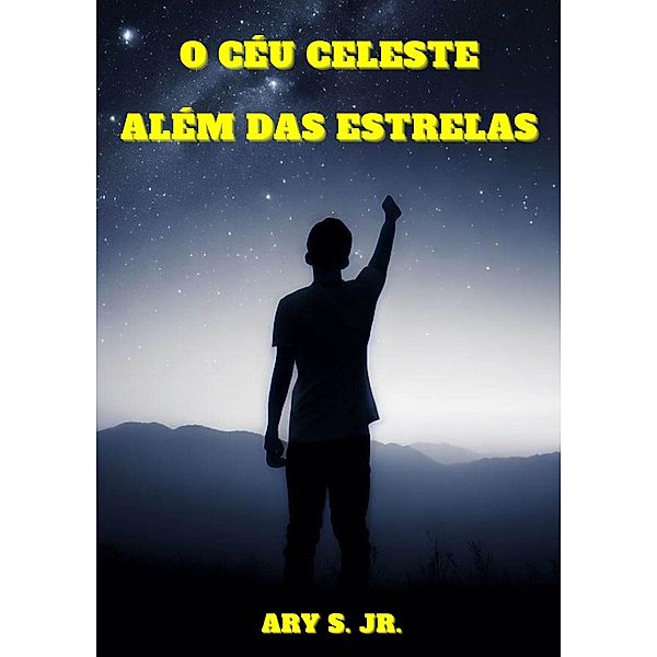 O Céu Celeste: Além das Estrelas, Ary S.