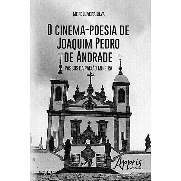 O cinema-poesia de joaquim pedro de andrade / Ciências da Linguagem, Meire Oliveira Silva