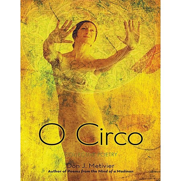 O Circo: Collective Poetry, Don J. Metivier