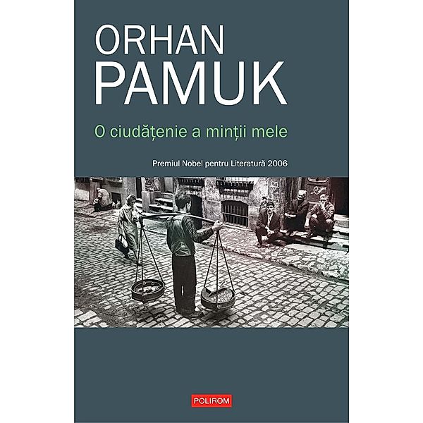 O ciudatenie a mintii mele / Biblioteca Polirom, Orhan Pamuk